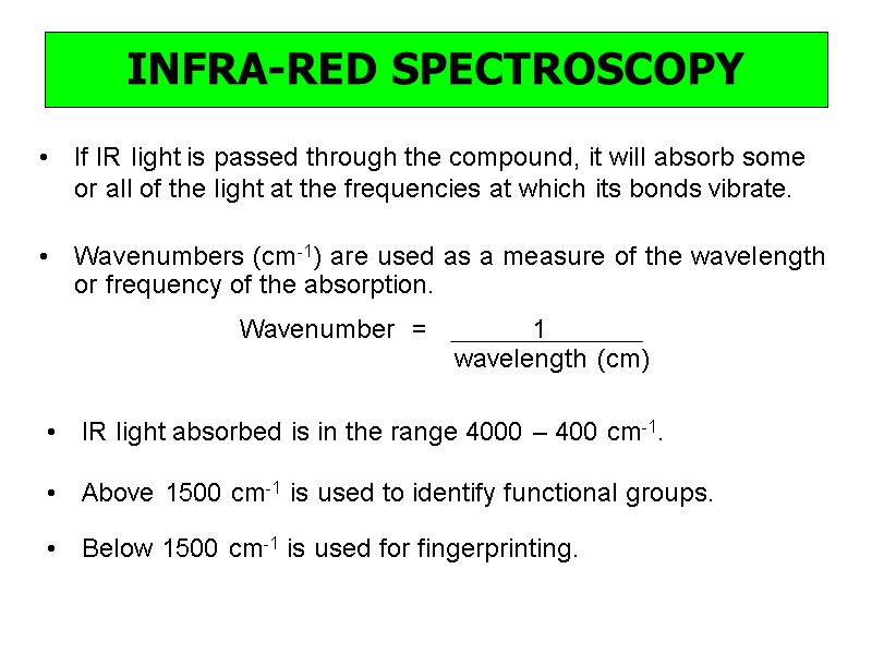 INFRA-RED SPECTROSCOPY Wavenumbers (cm-1) are used as a measure of the wavelength or frequency